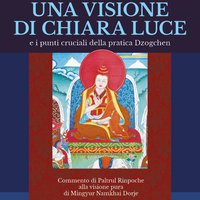 [book+ebook] Una Visione di Chiara Luce e i Punti Cruciali della Pratica Dzogchen