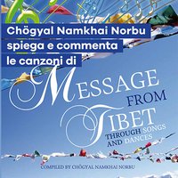 Chögyal Namkhai Norbu 
spiega e commenta le canzoni di Message from Tibet