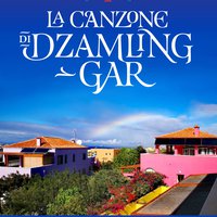 La canzone di 
Dzamling Gar