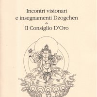 Incontri visionari e insegnamenti Dzogchen da "Il consiglio d'oro"